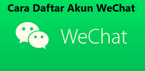 Cara Daftar Akun WeChat